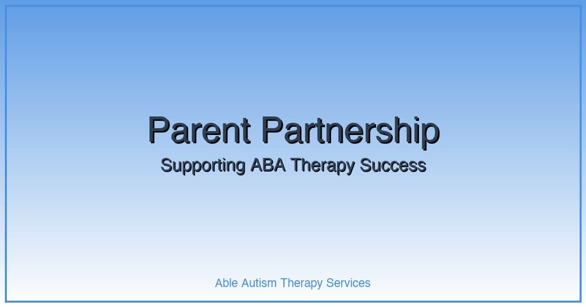 The Role of Parents in ABA Therapy Success