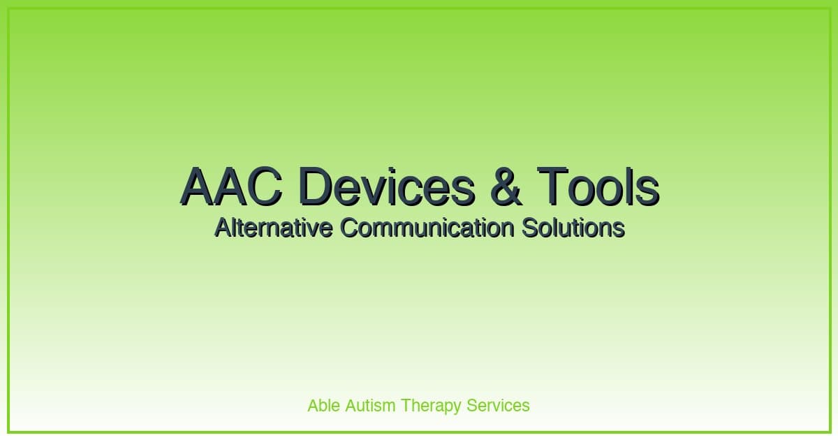 AAC Devices and Tools: When and How to Use Alternative Communication