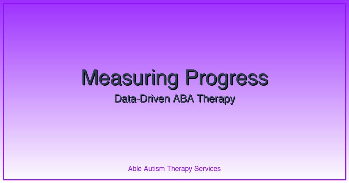 Measuring Progress in ABA Therapy: What Parents Should Know